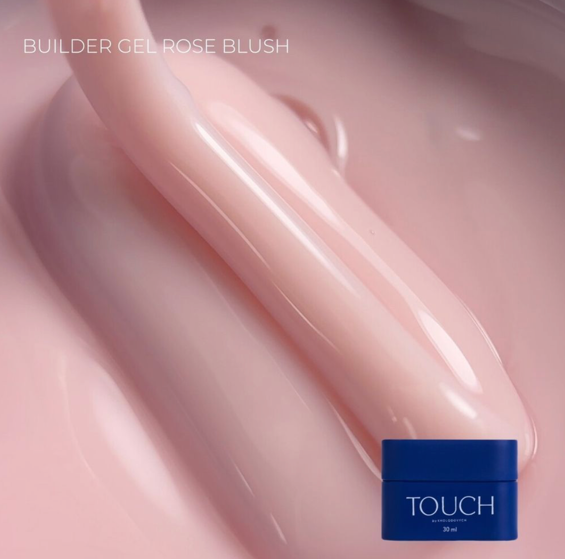 TOUCH Builder Gel Rose Blush 30ml – soft pink nude gel texture with glossy finish