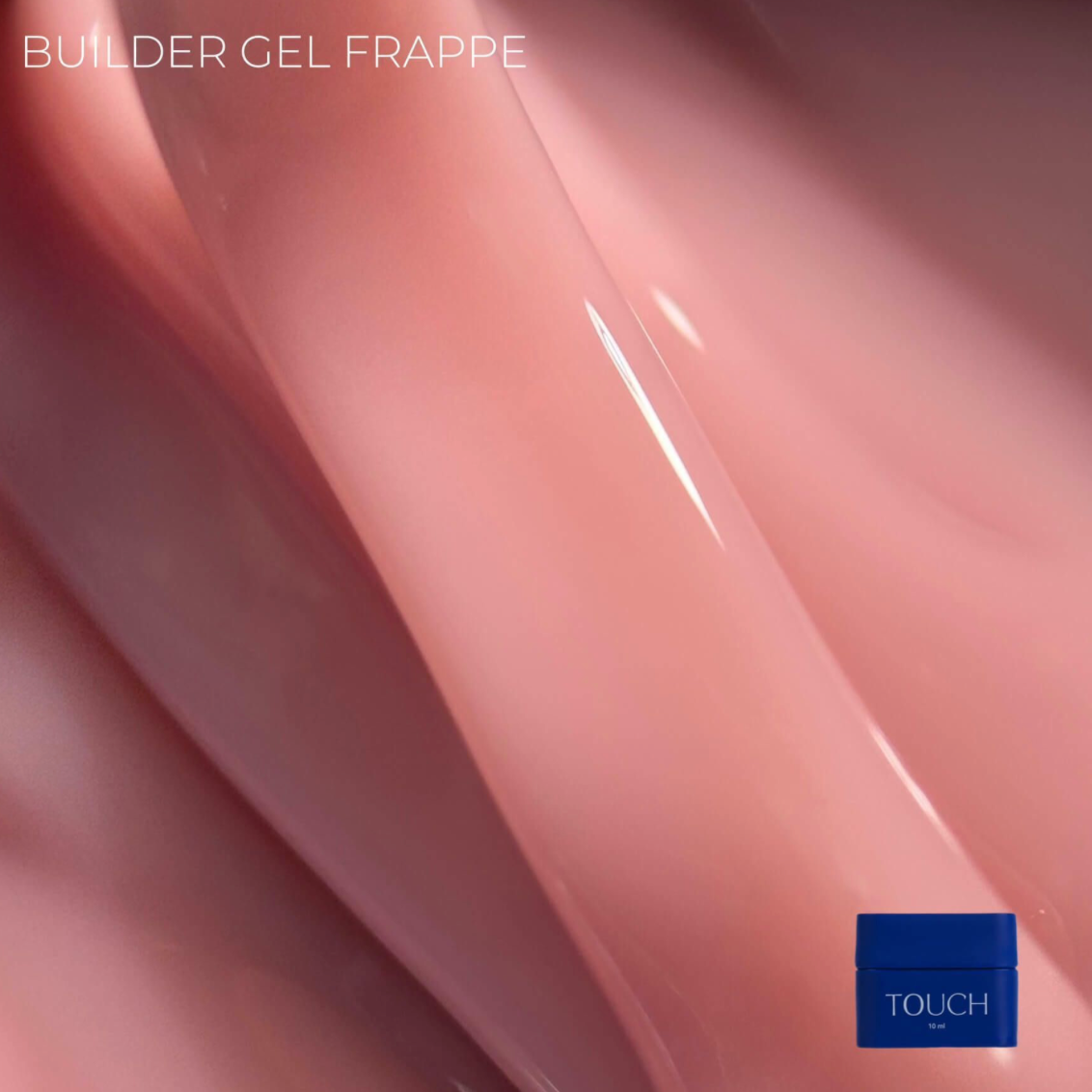 Close-up of pink TOUCH Builder Gel Frappe showing glossy texture and smooth application